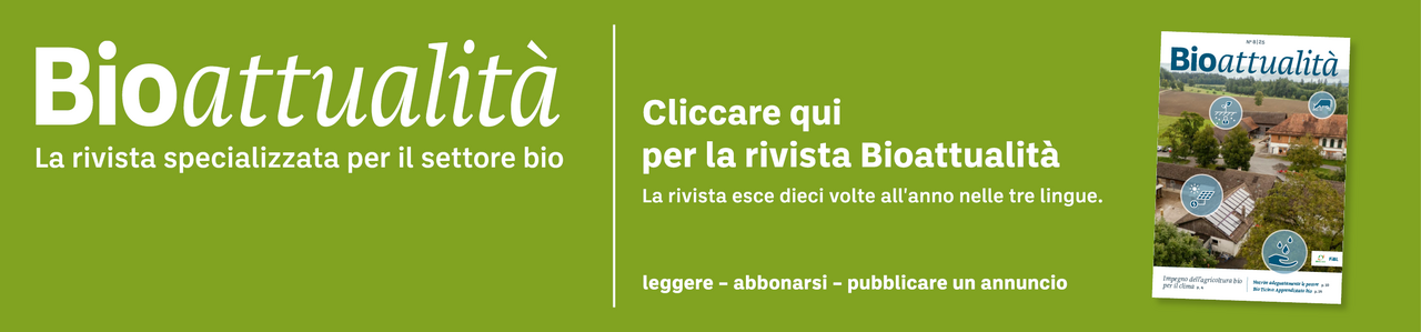 Banner: Bioattualità. La rivista specializzata per il settore bio. Cliccare qui per la rivista Bioattualità. La rivista esce dieci volte all'anno nelle tre lingue. Leggere – abbonarsi – pubblicare un annuncio.